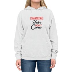 Adult Unisex Hoodie - Quarantine Hair Don't Care