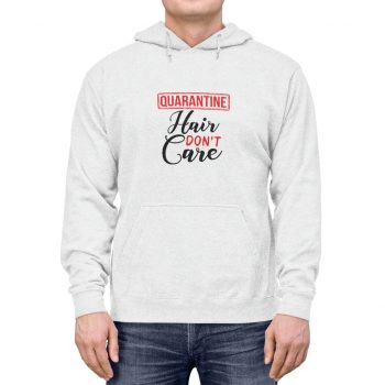 Adult Unisex Hoodie - Quarantine Hair Don't Care