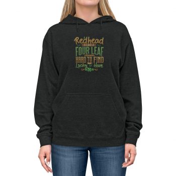 Adult Unisex Hoodie Several Colors - A Redhead is Like a Four Leaf Clover, Hard to Find