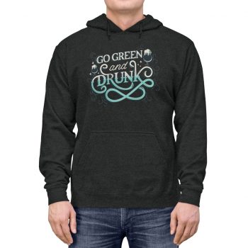 Adult Unisex Hoodie Several Colors - Go Green and Drunk St Patrick's Day