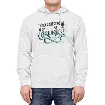 Adult Unisex Hoodie Several Colors - Go Green and Drunk St Patrick's Day