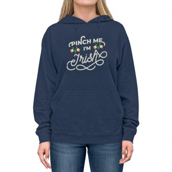 Adult Unisex Hoodie Several Colors - Pinch Me I'm Irish St Patrick's Day