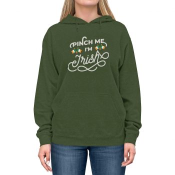 Adult Unisex Hoodie Several Colors - Pinch Me I'm Irish St Patrick's Day