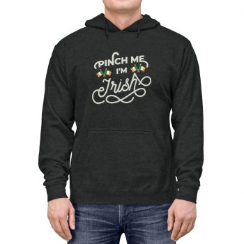 Adult Unisex Hoodie Several Colors - Pinch Me I'm Irish St Patrick's Day