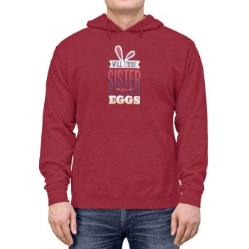 Adult Unisex Hoodie Several Colors - Will Trade Sister for Eggs