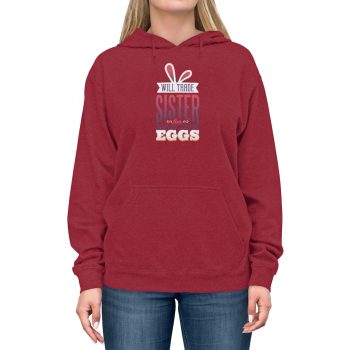 Adult Unisex Hoodie Several Colors - Will Trade Sister for Eggs