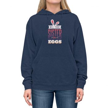 Adult Unisex Hoodie Several Colors - Will Trade Sister for Eggs