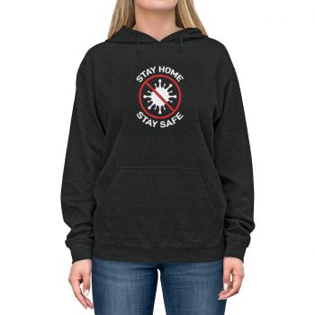 Adult Unisex Hoodie - Stay Home Stay Safe