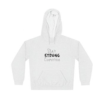 Adult Unisex Hoodie - Stay Strong Everyone