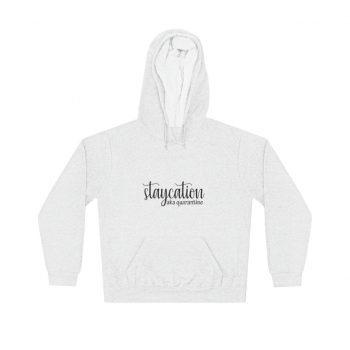 Adult Unisex Hoodie - Staycation aka Quarantine