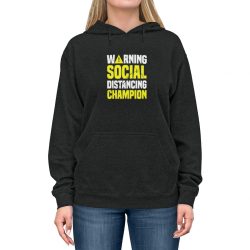 Adult Unisex Hoodie - Warning Social Distancing Champion