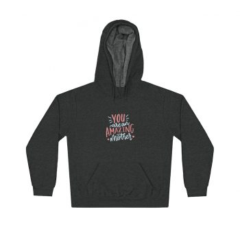 Adult Unisex Hoodie - You are an Amazing Mother Hearts Pink