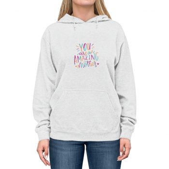 Adult Unisex Hoodie - You are an Amazing Mother Pink Blue Orange