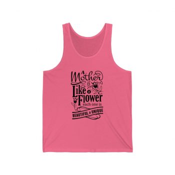 Adult Unisex Jersey Tank Shirt Top - A Mother is Like a Flower Each One is Beautiful