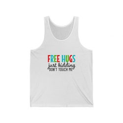 Adult Unisex Jersey Tank Shirt Top - Free Hugs Just Kidding Don't Touch Me