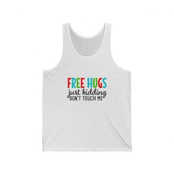 Adult Unisex Jersey Tank Shirt Top - Free Hugs Just Kidding Don't Touch Me