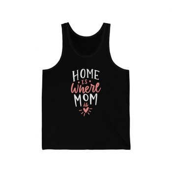 Adult Unisex Jersey Tank Shirt Top - Home is Where Mom is