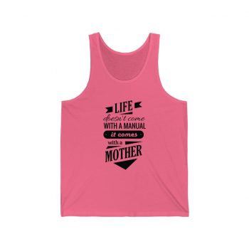 Adult Unisex Jersey Tank Shirt Top - Life Doesn't Come with a Manual it Comes With a Mother