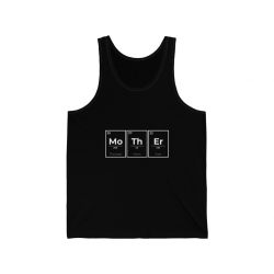 Adult Unisex Jersey Tank Shirt Top - Mother Mo Th Er Periodic Table of Elements The Best Mom Ever