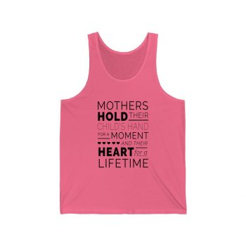 Adult Unisex Jersey Tank Shirt Top - Mothers Hold Their Child's Hand for a Moment and Their Heart for a Lifetime