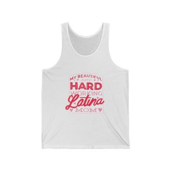 Adult Unisex Jersey Tank Shirt Top - My Beautiful and Hard Working Latina Mom