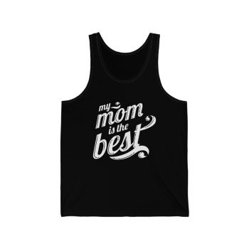 Adult Unisex Jersey Tank Shirt Top - My Mom is the Best