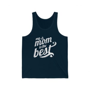 Adult Unisex Jersey Tank Shirt Top - My Mom is the Best