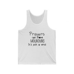 Adult Unisex Jersey Tank Shirt Top - Prayers Can Move Mountains It's Just a Virus