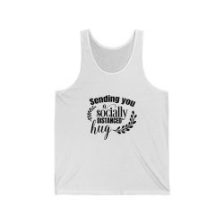 Adult Unisex Jersey Tank Shirt Top - Sending you a Socially Distanced Hug