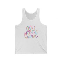 Adult Unisex Jersey Tank Shirt Top - You are an Amazing Mother Pink Blue Orange