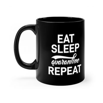 Black Coffee Mug - Eat Sleep Quarantine Repeat