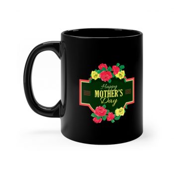 Black Coffee Mug - Happy Mothers Day Red Yellow Roses Flowers