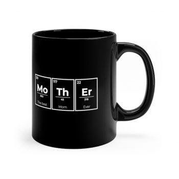 Black Coffee Mug - Mother Mo Th Er Periodic Table of Elements The Best Mom Ever