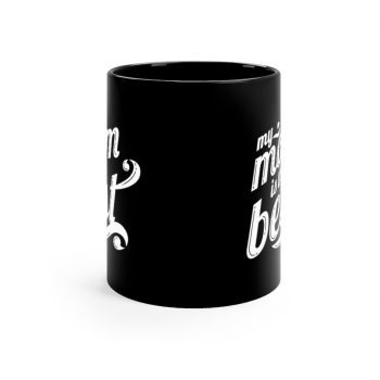 Black Coffee Mug - My Mom is the Best