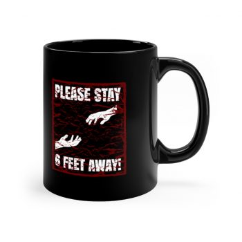 Black Coffee Mug - Please Stay 6 Six Feel Away