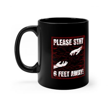 Black Coffee Mug - Please Stay 6 Six Feel Away