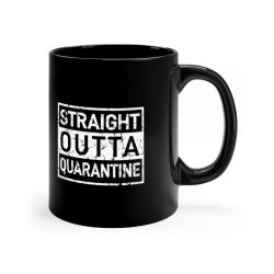 Black Coffee Mug - Straight Outta Quarantine