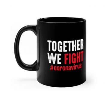 Black Coffee Mug - Together We Fight Coronavirus