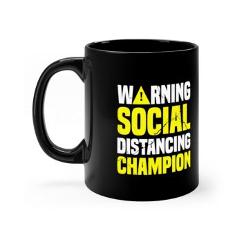 Black Coffee Mug - Warning Social Distancing Champion