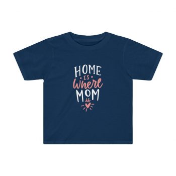 Kids Preschool T-Shirt 2T - 4T - Home is Where Mom is