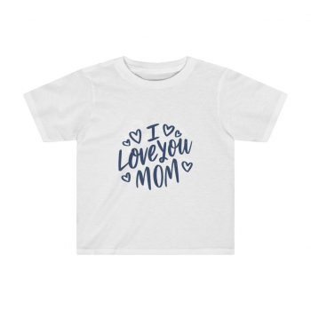 Kids Preschool T-Shirt 2T - 4T - I Love You Mom