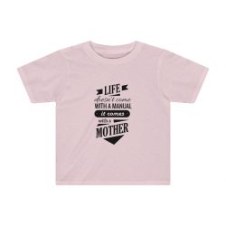 Kids Preschool T-Shirt 2T - 4T - Life Doesn't Come with a Manual it Comes With a Mother