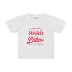 Kids Preschool T-Shirt 2T - 4T - My Beautiful and Hard Working Latina Mom