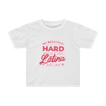 Kids Preschool T-Shirt 2T - 4T - My Beautiful and Hard Working Latina Mom