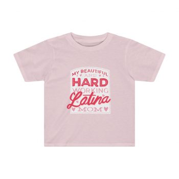 Kids Preschool T-Shirt 2T - 4T - My Beautiful and Hard Working Latina Mom