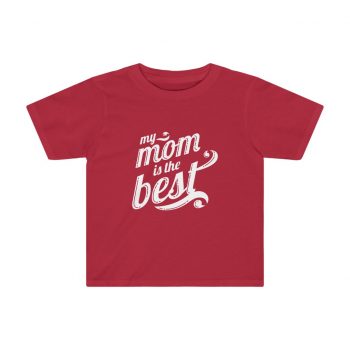 Kids Preschool T-Shirt 2T - 4T - My Mom is the Best