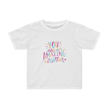 Kids Preschool T-Shirt 2T - 4T - You are an Amazing Mother Pink Blue Orange