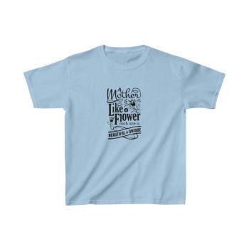 Kids T-Shirt Cotton - A Mother is Like a Flower Each One is Beautiful