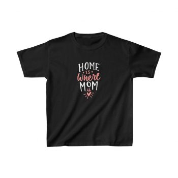 Kids T-Shirt Cotton - Home is Where Mom is