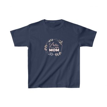 Kids T-Shirt Cotton - Love You Mom Leaves